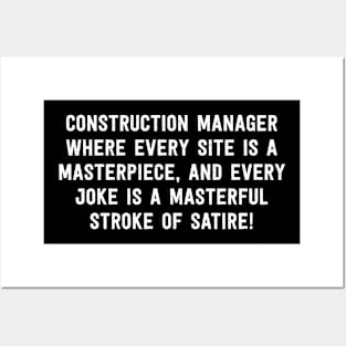 Construction Manager Where Every Site is a Masterpiece, and Every Joke Posters and Art